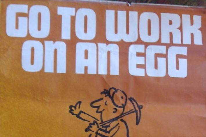 Famous slogans - Go to work on an egg